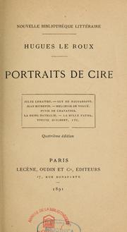 Cover of: Portraits de cire: Jules Lemaître, Guy de Maupassant, Jean Richepin, Melchior de Voguë, Puvis de Chavannes, La reine Nathalie, La belle Fatma, Yvette Guilbert, etc