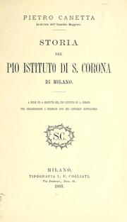 Cover of: Storia del Pio Istituto di S. Corona in Milano: a spese ed a profitto del Pio Istituto di S. Corona per deliberazione 5 febbrajo 1883 del consiglio ospitaliero