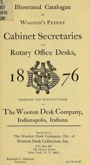 Cover of: Illustrated catalogue of Wooton's patent cabinet secretaries and rotary office desks, 1876 by Wooton Desk Company