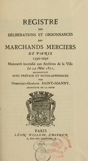 Cover of: Régistre des délibérations et ordonnances des marchands merciers de Paris, 1596-1696: manuscrit incendié aux Archives de la ville le 24 mai 1871, reconstitué avec préface et notes-appendices