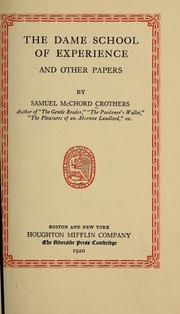 Cover of: The dame school of experience, and other papers by Samuel McChord Crothers, Samuel McChord Crothers