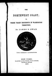 Cover of: The northwest coast, or, Three years' residence in Washington territory