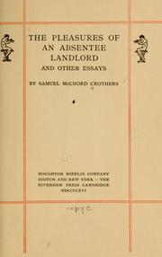 Cover of: The pleasures of an absentee landlord, and other essays by Samuel McChord Crothers