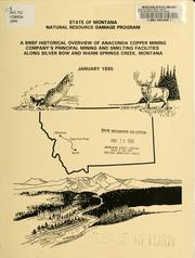 Cover of: A brief historical overview of Anaconda Copper Mining Company's principal mining and smelting facilities along Silver Bow and Warm Springs Creeks, Montana