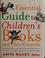 Cover of: The essential guide to children's books and their creators