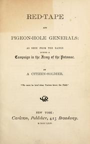 Cover of: Red-tape and pigeon-hole generals: as seen from the ranks during a campaign in the army of the Potomac.