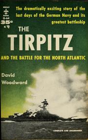 The Tirpitz and the battle for the North Atlantic by Woodward, David