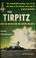 Cover of: The Tirpitz and the battle for the North Atlantic