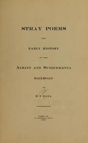 Stray poems and early history of the Albany and Susquehanna Railroad by Harley Tuttle Dana