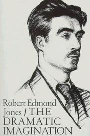 The dramatic imagination by Robert Edmond Jones, John Dexter