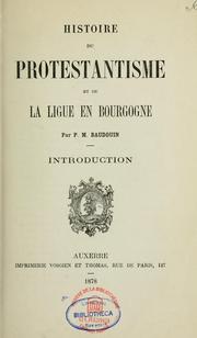 Cover of: Histoire du protestantisme et de la Ligue en Bourgogne: introduction
