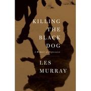 Killing the black dog by Les A. Murray