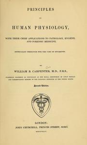 Cover of: Principles of human physiology, with their chief applications to pathology, hygiene, and forensic medicine: especially designed for the use of students