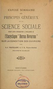 Cover of: Exposé sommaire des principes généraux de la science sociale devant servir d'introduction à l'intelligence de l'encyclique "Rerum novarum" sur la condition des ouvriers by Gustave Joseph Waffelaert, Gustave Joseph Waffelaert