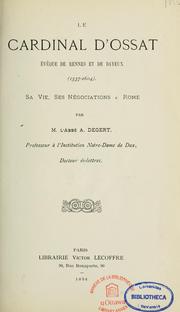 Cover of: Le cardinal d'Ossat, eveque de Rennes et de Bayeux, 1537-1604: sa vie, ses negociations a Rome