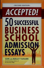 Cover of: Accepted! 50 Successful Business School Admission Essays by Gen Tanabe, Kelly Tanabe