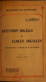 Cover of: Question sociale et écoles sociales by Louis Garriguet