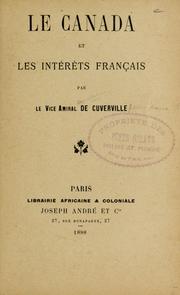 Cover of: Le Canada et les intérêts français by Jules Marie Armand Cavelier de Cuverville