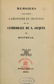 Cover of: Mémoires pour servir à l'histoire du chapitre de la cathédrale de Saint-Jacques de Montréal by 