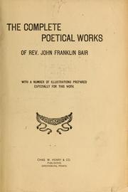 Cover of: The complete poetical works of Rev. John Franklin Bair