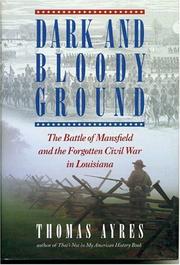 Cover of: Dark and bloody ground: the Battle of Mansfield and the forgotten Civil War in Louisiana