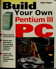 Cover of: Build Your Own Pentium III PC by Aubrey Pilgrim