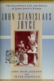 Cover of: John Stanislaus Joyce: the voluminous life and genius of James Joyce's father