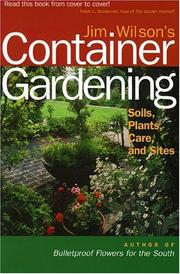 Cover of: Jim Wilson's Container Gardening: Soils, Plants, Care, and Sites