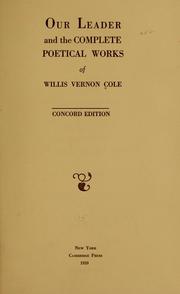Cover of: Our leader, and the complete poetical works of Willis Vernon Cole