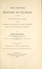 Cover of: The pioneer history of Illinois: containing the discovery in 1673, and the history of the country to the year 1818, when the state government was organized