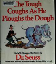 Cover of: The tough coughs as he ploughs the dough: early writings and cartoons by Dr. Seuss