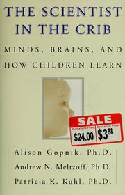 Cover of: The Scientist in the Crib: Minds, Brains, and How Children Learn