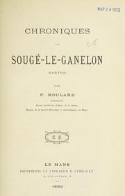 Cover of: Chroniques de Sougé-le-Ganelon (Sarthe) ; [et] Analyse des registres paroissiaux et de l'état-civil de Sougé-le-Ganelon (Sarthe)