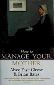 Cover of: How to manage your mother by Alyce Faye Cleese