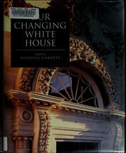Cover of: Our changing White House by Wendell D. Garrett