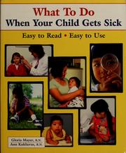 Cover of: What to do when your child gets sick by Gloria G. Mayer