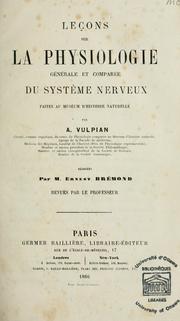 Cover of: Leçons sur la physiologie générale et comparée du système nerveux: faits au Muséum d'histoire naturelle