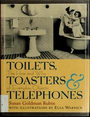 Cover of: Toilets, toasters & telephones: the how and why of everyday objects