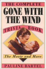 The complete Gone with the wind trivia book by Pauline C. Bartel