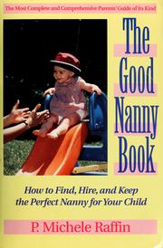 Cover of: The good nanny book: how to find, hire, and keep the perfect nanny for your child