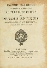 Cover of: Joannis Harduini Societatis Jesu presbyteri Antirrheticus de nummis antiquis coloniarum et municipiorum, ad Joan. Foy-Vaillant med