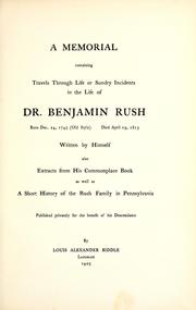 Cover of: A memorial containing travels through life or sundry incidents in the life of Dr. Benjamin Rush, born Dec. 24, 1745 (old style) died April 19, 1813 by Benjamin Rush