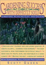 Cover of: Gardening success with difficult soils: limestone, alkaline clay, and caliche