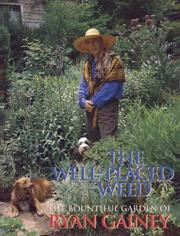 Cover of: The well-placed weed: the bountiful garden of Ryan Gainey