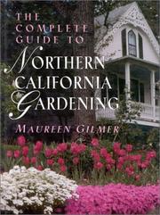 Cover of: The complete guide to northern California gardening by Maureen Gilmer