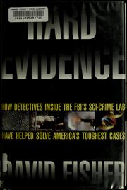 Cover of: Hard evidence: how detectives inside the FBI's sci-crime lab have helped solve America's toughest cases