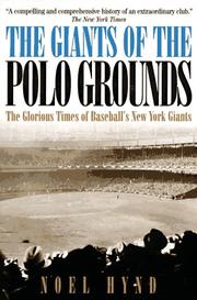 The Giants of the Polo Grounds by Noel Hynd