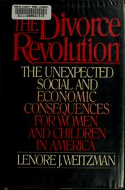 Cover of: The divorce revolution: the unexpected social and economic consequences for women and children in America