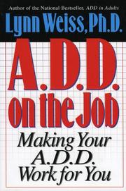 Cover of: A.D.D. on the Job: Making Your A.D.D. Work for You
