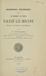 Cover of: Recherches historiques sur la châtellerie et la paroisse d'Assé-le-Boisne (Canton de Fresnay-sur-Sarthe)
